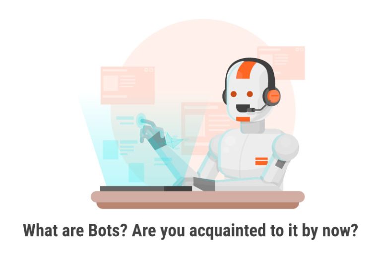 What are Bots? Are you acquainted to it by now?