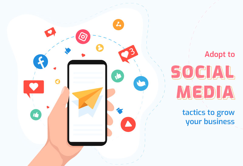Adopt to Social Media tactics to grow your business