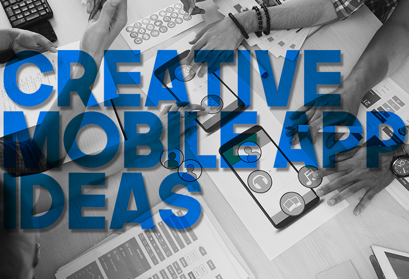 Creative Mobile App Ideas